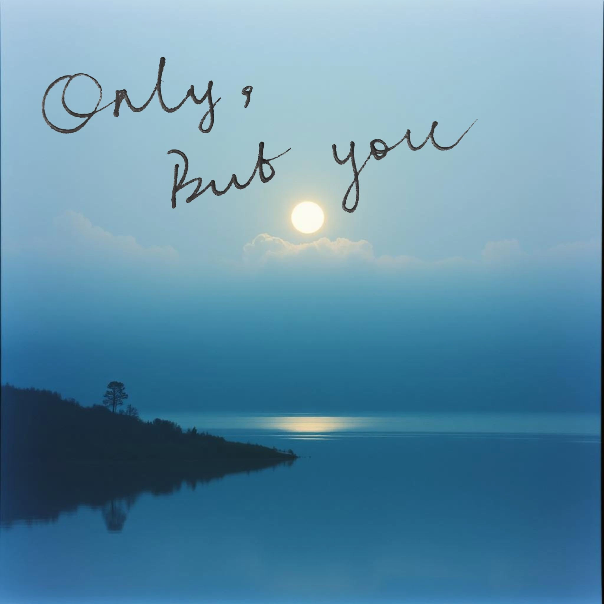 Only, But You